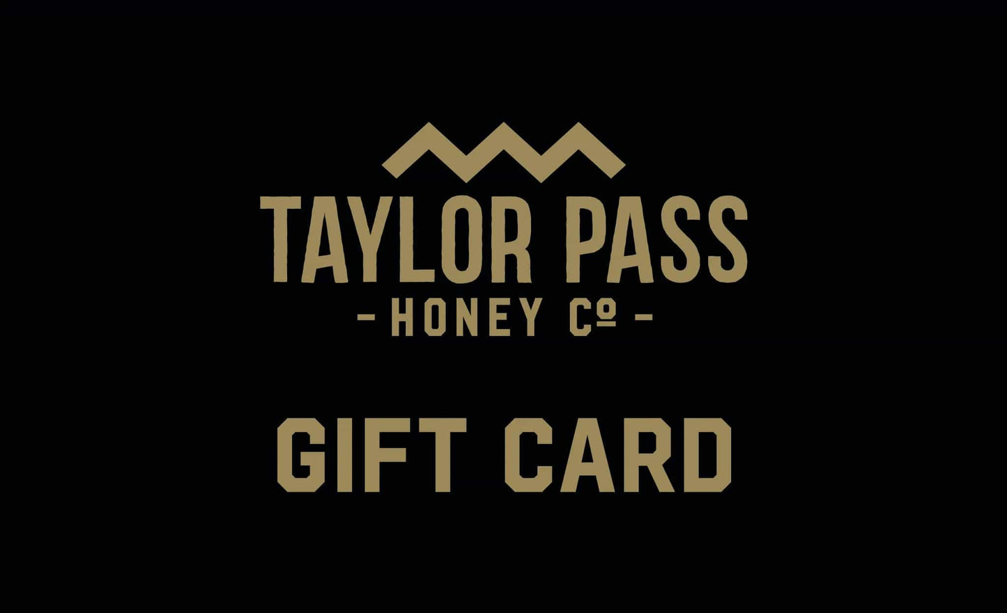 Taylor Pass Honey Co Taylor Pass Honey Co Gift Card