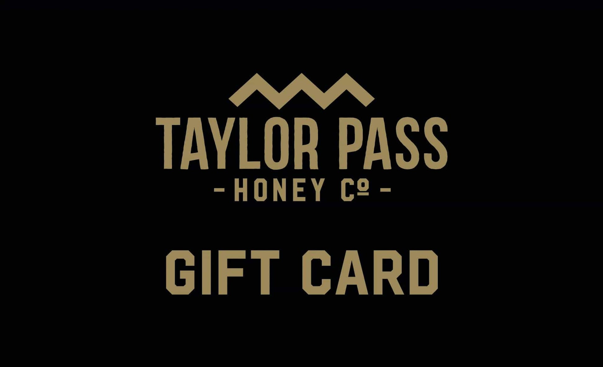 Taylor Pass Honey Co  Taylor Pass Honey Co Gift Card